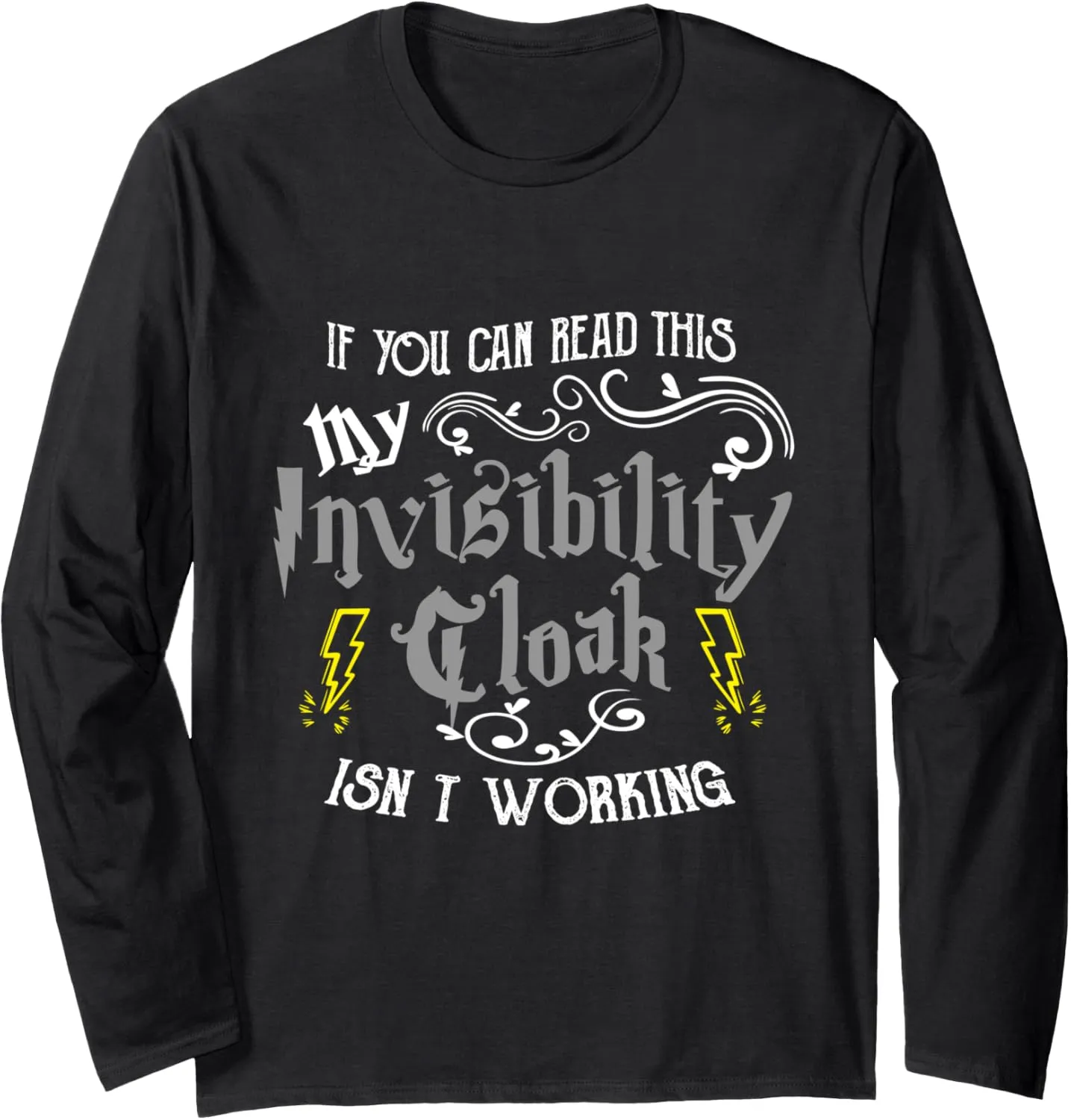 If You Can Read This My Invisibility Cloak Isn't Working Fun Long Sleeve T-Shirt