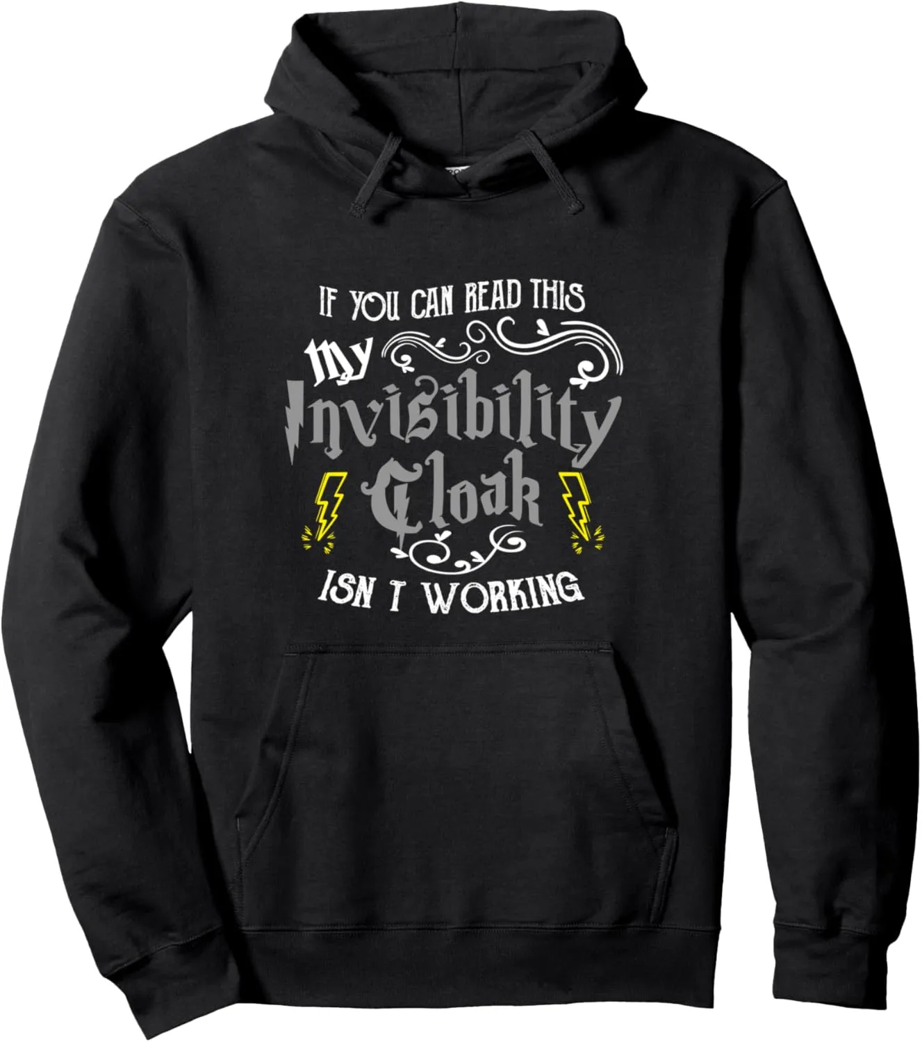 If You Can Read This My Invisibility Cloak Isn't Working Fun Pullover Hoodie