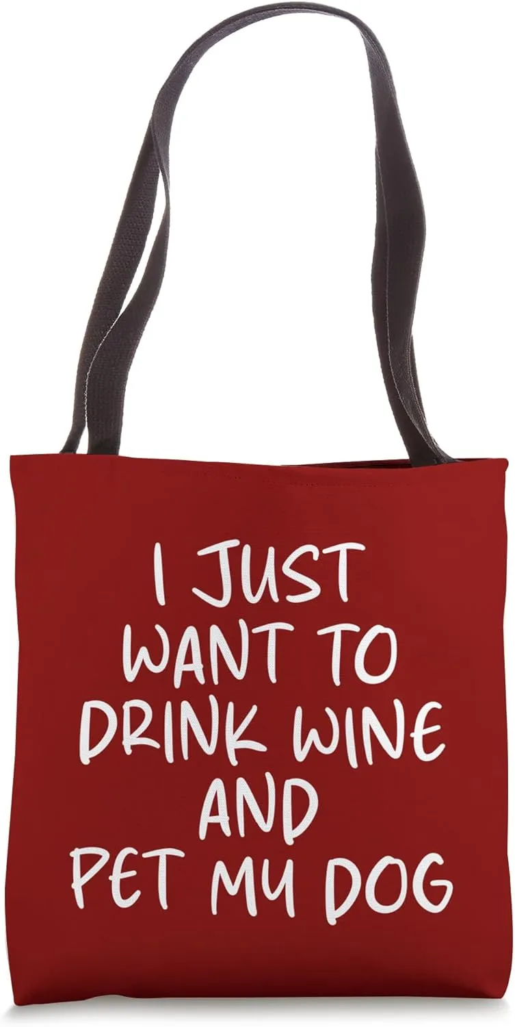Mens I Just Want to Drink Wine and Pet My Dog Fun Sarcastic Tote Bag