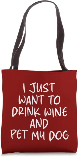 Mens I Just Want to Drink Wine and Pet My Dog Fun Sarcastic Tote Bag