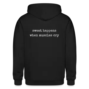 Sweat Happens When Muscles Cry Zip Up Hoodie
