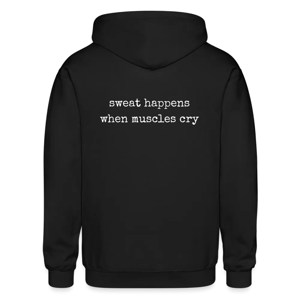 Sweat Happens When Muscles Cry Zip Up Hoodie