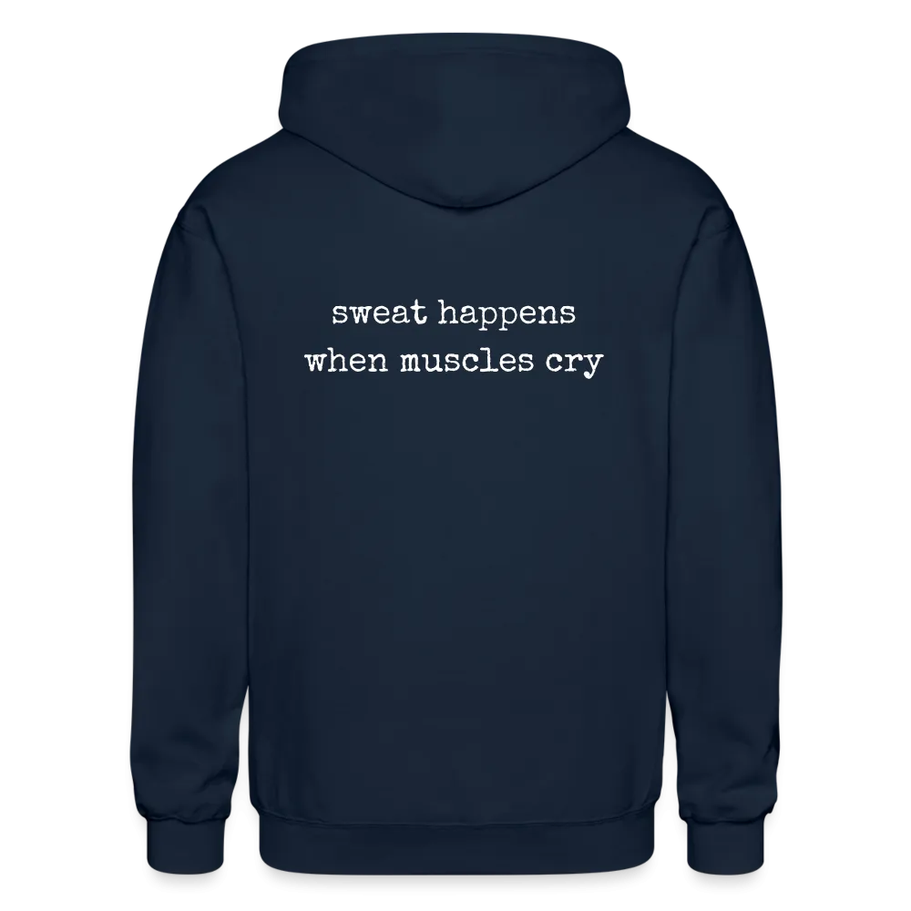 Sweat Happens When Muscles Cry Zip Up Hoodie